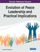 Evolution of Peace Leadership and Practical Implications by Erich Paul Schellhammer