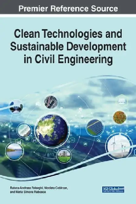 Clean Technologies and Sustainable Development in Civil Engineering by Raluca- Andreea Felseghi