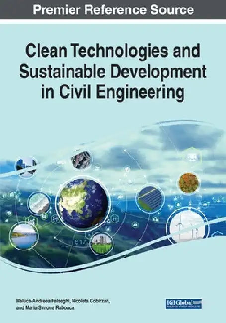 Clean Technologies and Sustainable Development in Civil Engineering by Raluca- Andreea Felseghi