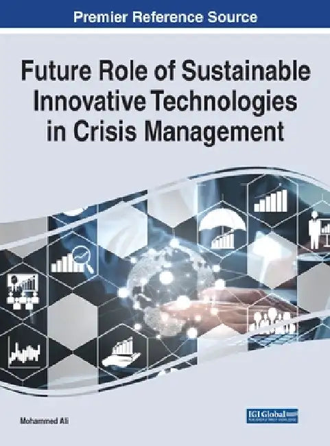 Future Role of Sustainable Innovative Technologies in Crisis Management by Mohammed Ali