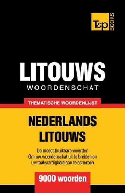 Thematische woordenschat Nederlands-Litouws - 9000 woorden by Taranov, Andrey