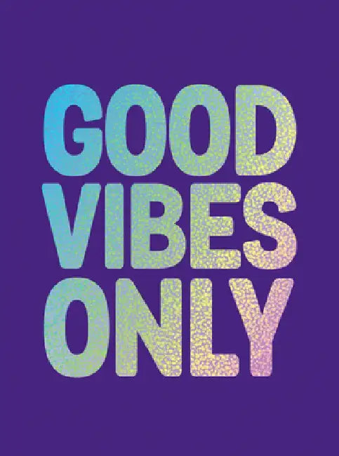 Good Vibes Only: Quotes and Affirmations to Supercharge Your Self-Confidence by Summersdale
