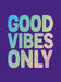 Good Vibes Only: Quotes and Affirmations to Supercharge Your Self-Confidence by Summersdale