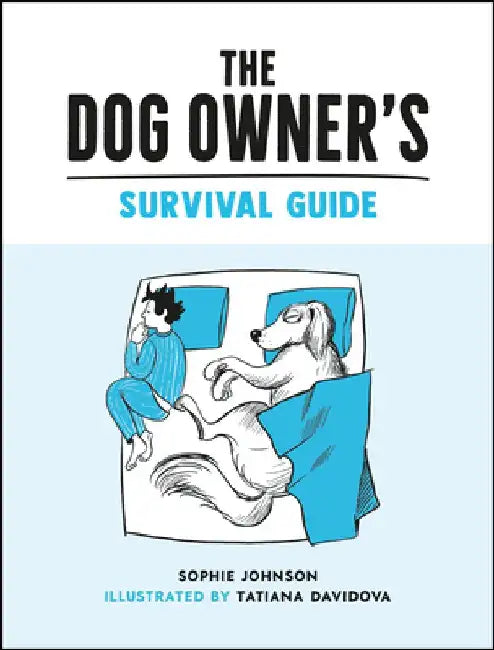 The Dog Owner's Survival Guide by Sophie Johnson