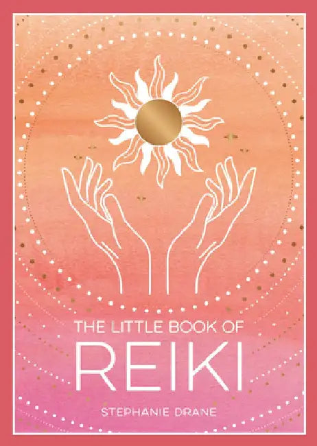 The Little Book of Reiki by Stephanie Drane