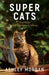 Super Cats: True Tales of Extraodinary Felines by Ashley Morgan