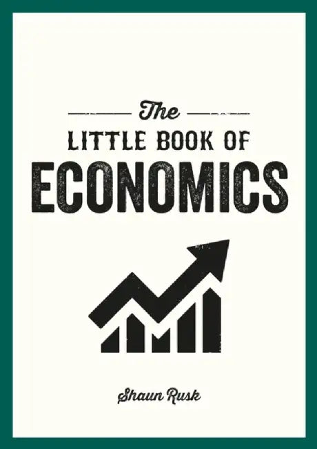 The Little Book of Economics by Shaun Rusk
