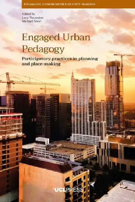Engaged Urban Pedagogy: Participatory practices in planning and place-making by Lucy Natarajan