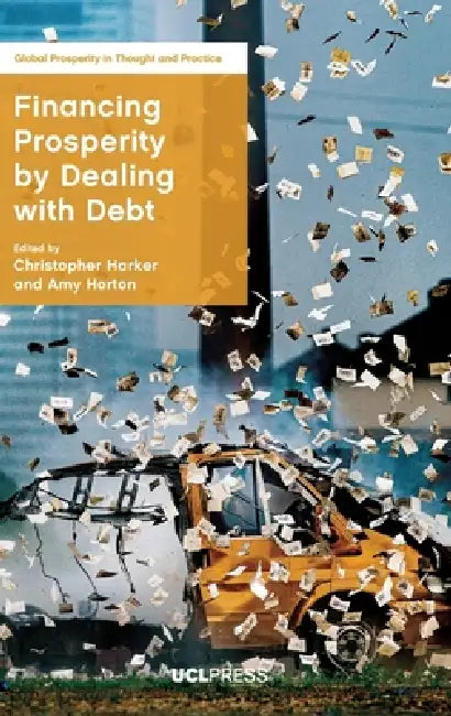 Financing Prosperity by Dealing with Debt by Christopher Harker, Amy Horton