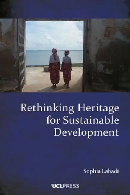 Rethinking Heritage for Sustainable Development by Sophia Labadi