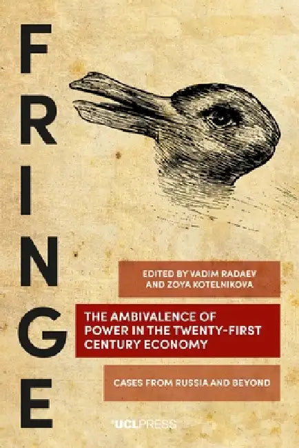 The Ambivalence of Power in the Twenty-First Century Economy: Cases from Russia and beyond by Vadim Radaev, Zoya Kotelnikova