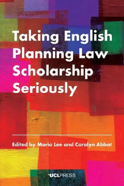 Taking English Planning Law Scholarship Seriously by Maria Lee