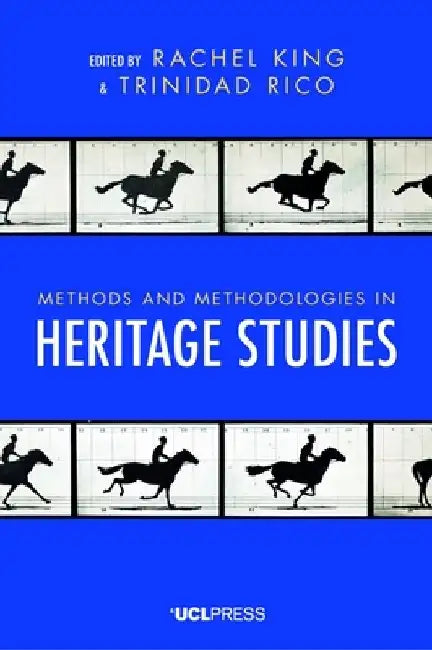 Methods and Methodologies in Heritage Studies by Rachel King