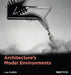 Architecture's Model Environments by Lisa Moffitt