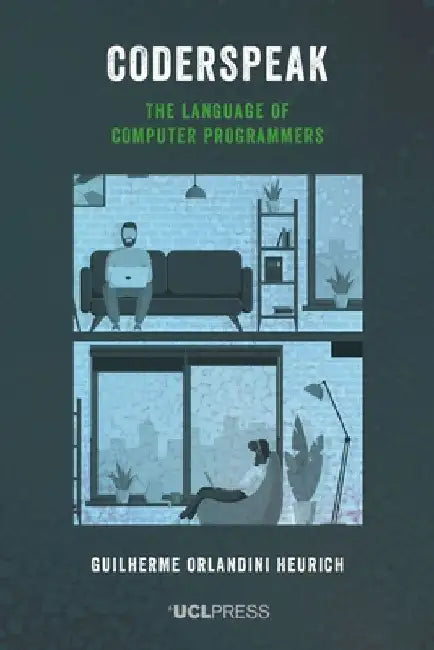 Coderspeak: The language of computer programmers by Guilherme Orlandini Heurich