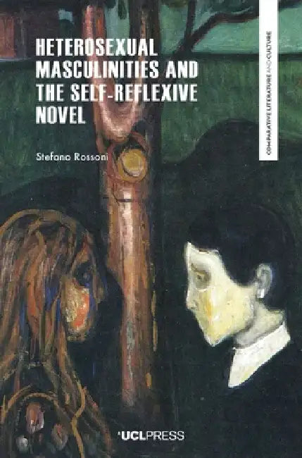 Heterosexual Masculinities and the Self-Reflexive Novel by Stefano Rossoni