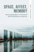 Space, Affect, Memory: Literary Geographies in Transnational and Transdisciplinary Comparison by Fernando Cabo Aseguinolaza, Tomás Espino Barrera