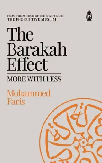 The Barakah Effect: More with Less by Mohammed A. Faris
