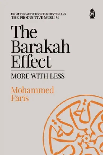 The Barakah Effect: More with Less by Mohammed A. Faris, Sharif H. Banna