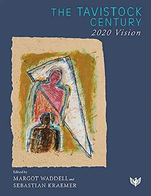 The Tavistock Century: 2020 Vision by Margot Waddell, Sebastian Kraemer