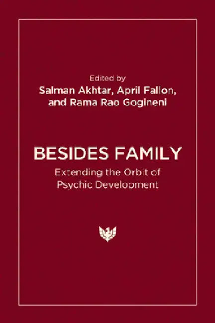 Besides Family: Extending the Orbit of Psychic Development by Salman Akhtar