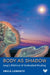 Body as Shadow: Jung's Method of Embodied Healing by Erica Lorentz