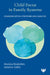 Child Focus in Family Systems: Communication Strategies and Analysis by Monica Hedenbro, Annette Lidén