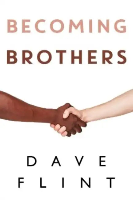 Becoming Brothers by Dave Flint