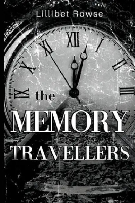 The Memory Travellers by Lillibet Rowse