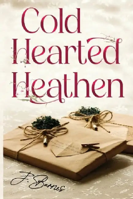 Cold Hearted Heathen by J. Barnes