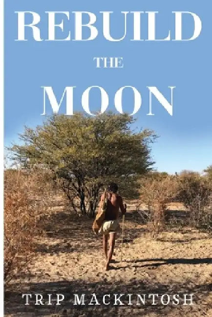 Rebuild the Moon by Trip Mackintosh