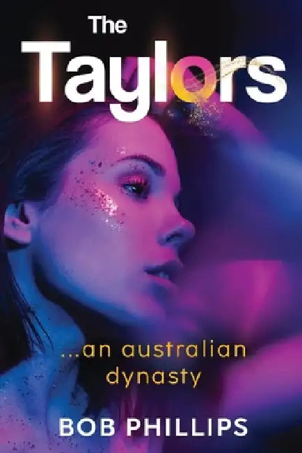 The Taylors...an Australian Dynasty by Bob Phillips