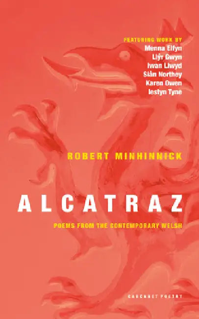 Alcatraz: Poems from the Contemporary Welsh by Robert Minhinnick