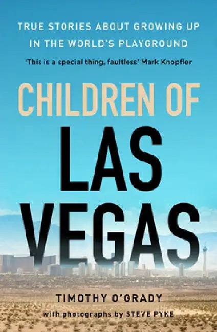 Children of Las Vegas: True Stories about Growing Up in the World's Playground by Timothy O'Grady