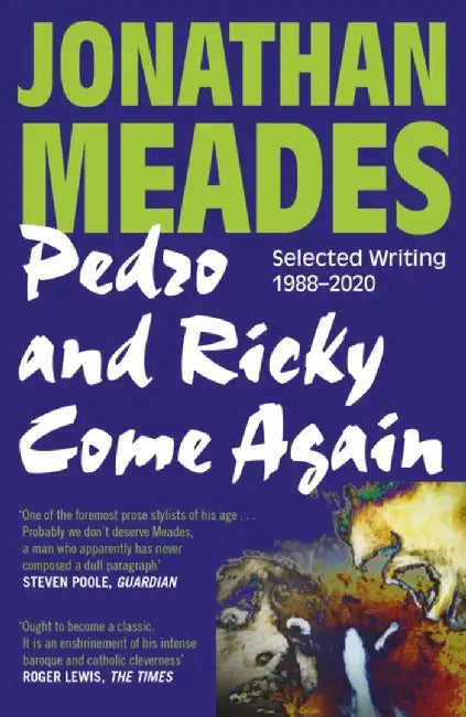 Pedro and Ricky Come Again by Jonathan Meades