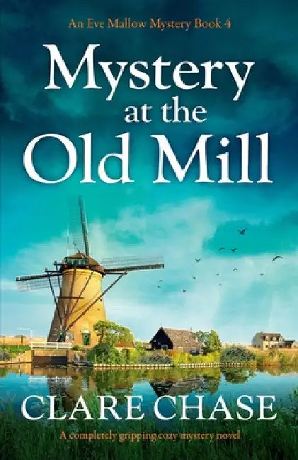 Mystery at the Old Mill: A completely gripping cozy mystery novel by Clare Chase