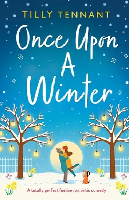 Once Upon a Winter: A totally perfect festive romantic comedy by Tilly Tennant