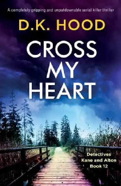 Cross My Heart: A completely gripping and unputdownable serial killer thriller by D. K. Hood