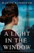 A Light in the Window: A completely gripping WW2 historical novel with a heartbreaking twist by Kummerow, Marion