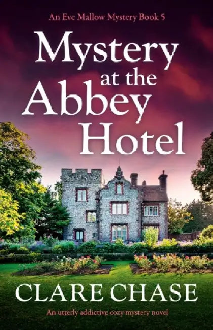 Mystery at the Abbey Hotel: An utterly addictive cozy mystery novel by Clare Chase
