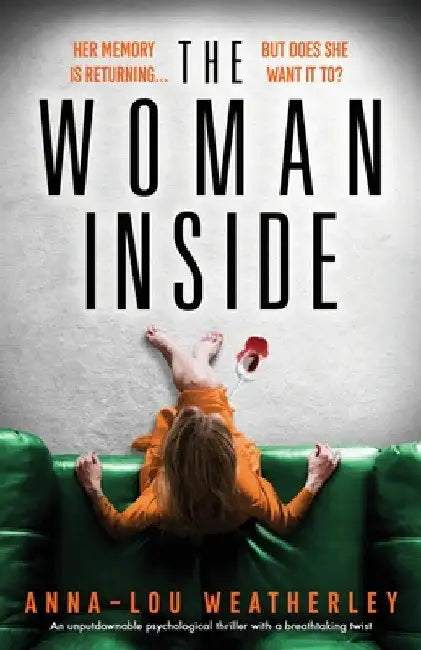 The Woman Inside: An unputdownable psychological thriller with a breathtaking twist by Anna-Lou Weatherley
