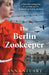 The Berlin Zookeeper: An utterly gripping and heartbreaking World War 2 historical novel, based on a true story by Anna Stuart
