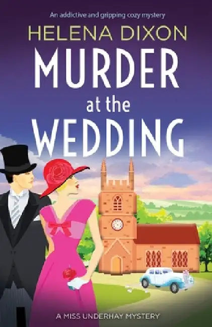 Murder at the Wedding: An addictive and gripping cozy mystery by Dixon, Helena