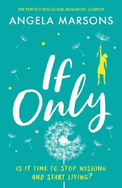 If Only: The perfect feel-good romantic comedy by Angela Marsons