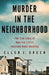 Murder in the Neighborhood: The true story of America's first recorded mass shooting by Ellen J. Green