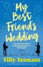 My Best Friend's Wedding: An absolutely perfect feel-good romantic comedy by Tennant, Tilly