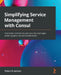 Simplifying Service Management with Consul: Overcome connectivity and security challenges within dynamic service architectures by Robert E. Jackson
