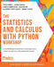 The Statistics and Calculus with Python Workshop: A comprehensive introduction to mathematics in Python for artificial intelligence applications by Peter Farrell