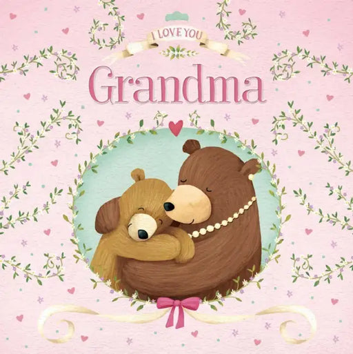 I Love You, Grandma: Padded Board Book by Igloobooks
