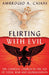 Flirting with Evil: The Catholic Church in the Age of Total War and Globalisation by Ambrogio A. Caiani